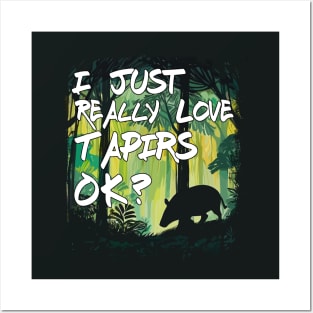 I Just  Really Love  Tapirs  OK? Mountain Tapir Posters and Art